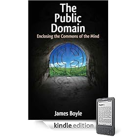 The Public Domain: Enclosing the Commons of the Mind