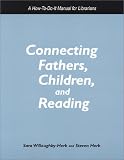 Connecting Fathers, Children, And Reading : A How-to-do- It Manual For Librarians