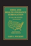ERISA and Health Insurance Subrogation - In All 50 States - 3rd Edition
