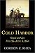 Cold Harbor: Grant and Lee, May 26-June 3, 1864
