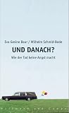 Produkt-Bild: Und danach?: Wie der Tod keine Angst macht
