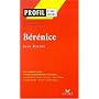 Profil d'une oeuvre : B�r�nice, Racine
