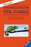 Neues Sammelsurium f�r Kinder. Alles, was Kinder schon immer wissen wollten - Philip Kiefer