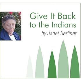 Give It Back To the Indians; or The Strange Tale of Way-Out Willie's Whorehouse and Ostrich Farm by Janet Berliner