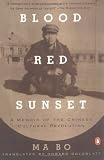 Blood Red Sunset: A Memoir of the Chinese Cultural Revolution