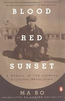 Blood Red Sunset: A Memoir of the Chinese Cultural Revolution