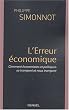 L'erreur �conomique : Comment �conomistes et politiques se trompent et nous trompent