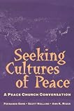 Seeking Cultures Of Peace: A Peace Church Conversation