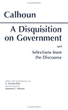 A Disquisition on Government: And Selections from the Discourse