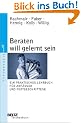 Beraten will gelernt sein: Ein praktisches Lehrbuch f�r Anf�nger und Fortgeschrittene (Beltz Taschenbuch / Psychologie)