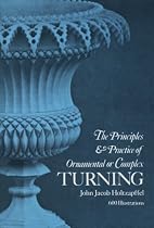 The Principles and Practice of Ornamental or Complex Turning