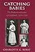 Books : Catching Babies: The Professionalization of Childbirth, 1870-1920