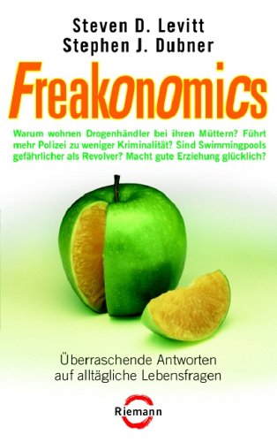 Freakonomics: Überraschende Antworten auf alltägliche Lebensfragen