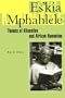Es'Kia Mphahlele: Themes Of Alienation And African Humanism