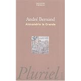 Alexandrie la Grandepar Andr� Bernand
