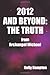 2012 and Beyond: The Truth: From Archangel Michael