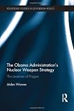 The Obama administration's nuclear weapon strategy : the promises of Prague
