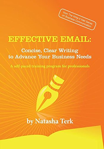 Effective Email: Concise, Clear Writing to Advance Your Business Needs