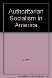 Authoritarian socialism in America : Edward Bellamy & the nationalist movement