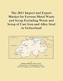 The 2011 Import and Export Market for Ferrous Metal Waste and Scrap Excluding Waste and Scrap of Cast Iron and Alloy Steel in Switzerland