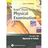 Bates' Visual Guide to Physical Examination: Approach to Patient Volume 13 Fourth Edition (Dvd) by 