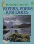 Rivers, Ponds and Lakes (Ecology Watch)