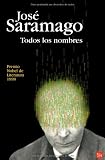 Todos los nombres/ All the Names (Narrativa (Punto de Lectura)) (Spanish Edition)