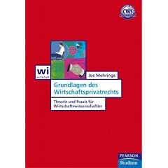 Grundlagen des Wirtschaftsprivatrecht: Theorie und Praxis f�r Wirtschaftswissenschaftler