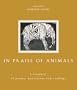 In Praise of Animals: A Treasury of Poems, Quotations, and Readings