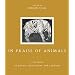 In Praise of Animals: A Treasury of Poems, Quotations, and Readings