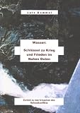 Wasser: Schl�ssel zu Krieg und Frieden im Nahen Osten: zur�ck zu den Ursachen des Nahostkonflikts - Lutz Dommel