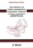 The Physics of Three-Dimensional Radiation Therapy: Conformal Radiotherapy, Radiosurgery and Treatment Planning (Medical Sciences Series)
