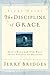 The Discipline of Grace Study Guide: God’s Role and Our Role in the Pursuit of Holiness