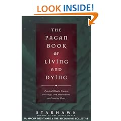 The Pagan Book of Living and Dying: Practical Rituals, Prayers, Blessings, and Meditations on Crossing Over: 15