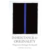 Inheritance and Originality: Wittgenstein, Heidegger, Kierkegaard