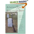 Click here to buy Archaeological Perspectives on the Battle of Little Bighorn by  Douglas D. Scott, Richard A. Fox, Melissa A. Connor, and Dick Harmon.