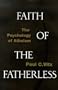 Faith of the Fatherless: The Psychology of Atheism
