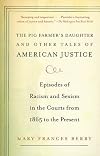Pig Farmer's Daughter and Other Tales of American Justice, The: Episodes of Racism and Sexism in the Courts from 1865 to the Present