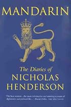 Mandarin: The Diaries of Nicholas Henderson