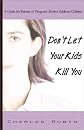Don't Let Your Kids Kill You