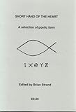 Short hand of the heart : a selection of poetic form