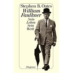 William Faulkner. Sein Leben. Sein Werk.