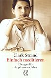 Einfach meditieren: �bungen f�r ein gelassenes Leben