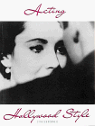 Acting Hollywood Style: With Photographs from the Kobal Collection