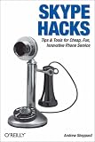 Skype Hacks: Tips & Tools for Cheap, Fun, Innovative Phone Service (Hacks)
