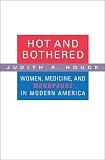 Hot and Bothered: Women, Medicine, and Menopause in Modern America