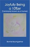 Joyfully Being a 10%er: Commonly known as a human