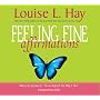 Feeling Fine Affirmations: Energizing Affirmations to Help You Feel Great Every Day!