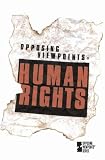 Human Rights : Opposing Viewpoints