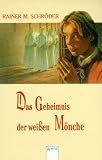 Das Geheimnis der weissen M�nche - Rainer Maria Schr�der